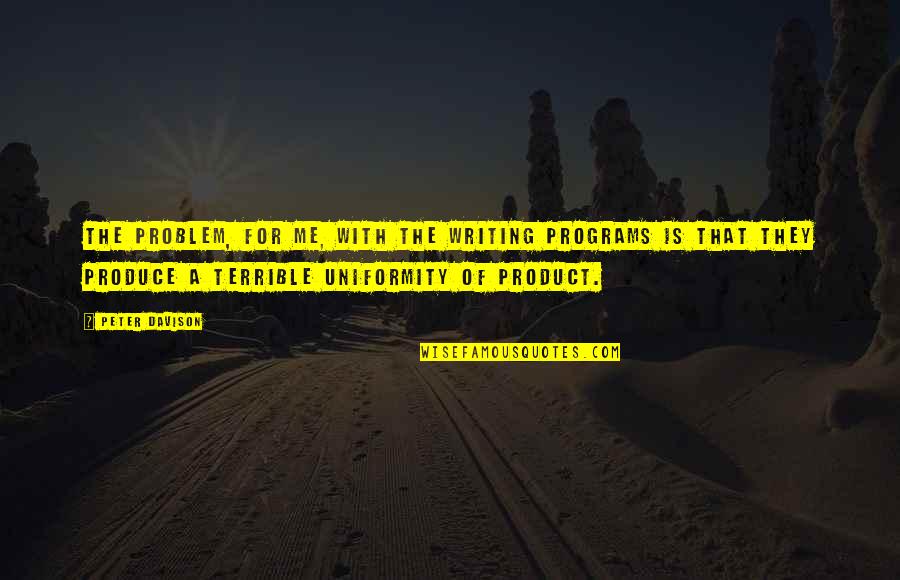 Saroja Dala Quotes By Peter Davison: The problem, for me, with the writing programs Saroja Dala Quotes By Peter Davison: The problem, for me, with the writing programs