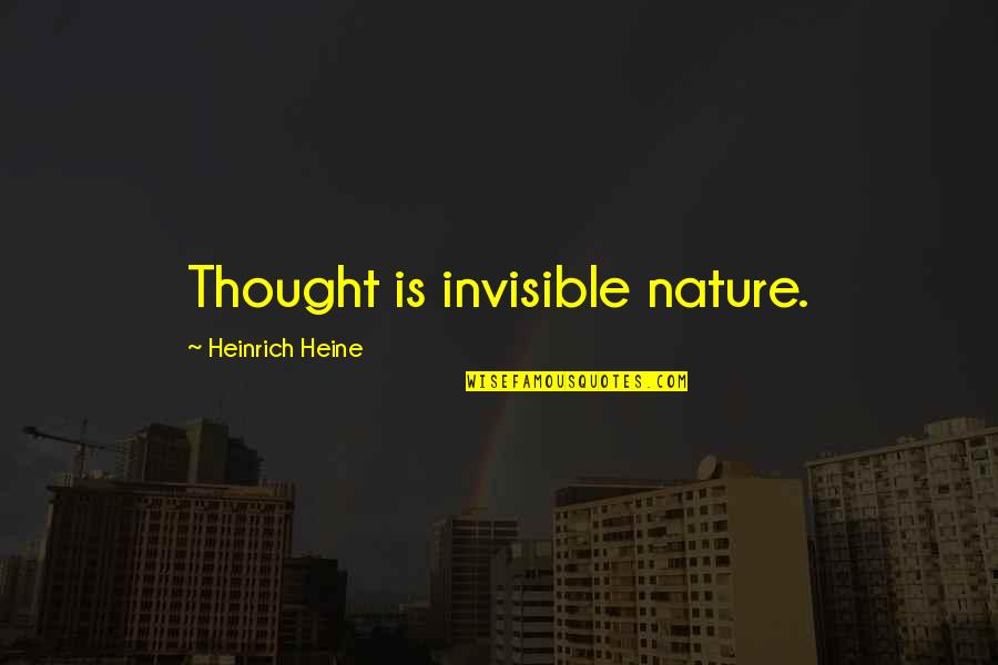 Sarojini Naidu Quotes Quotes By Heinrich Heine: Thought is invisible nature. Sarojini Naidu Quotes Quotes By Heinrich Heine: Thought is invisible nature.