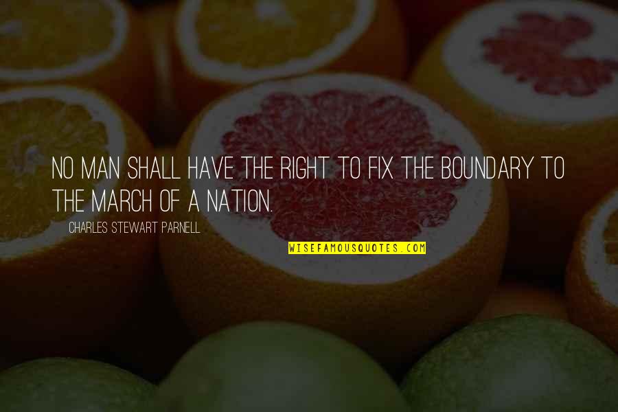 Sarong Quotes By Charles Stewart Parnell: No man shall have the right to fix Sarong Quotes By Charles Stewart Parnell: No man shall have the right to fix