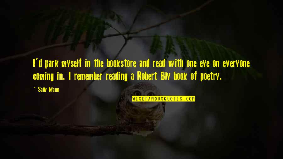 Sarosh Anklesaria Quotes By Sally Mann: I'd park myself in the bookstore and read