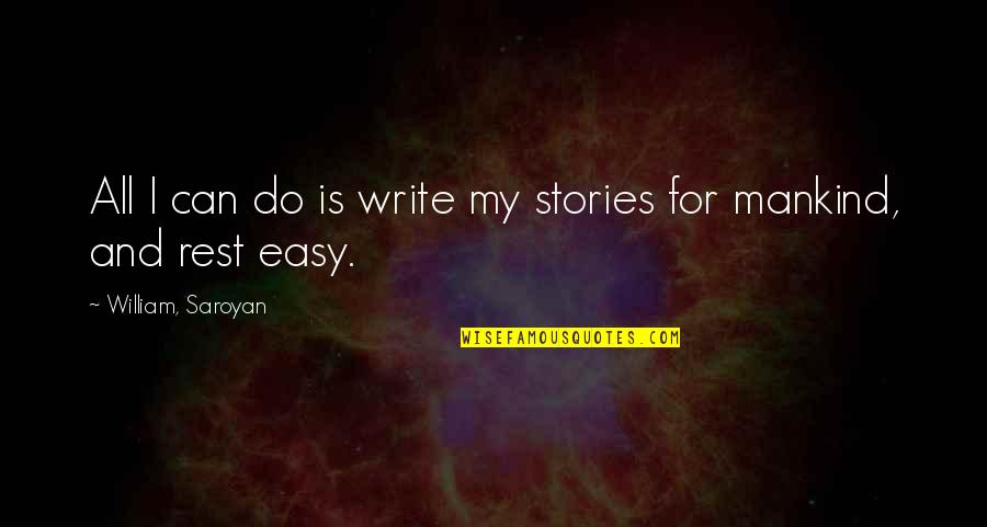 Saroyan Quotes By William, Saroyan: All I can do is write my stories