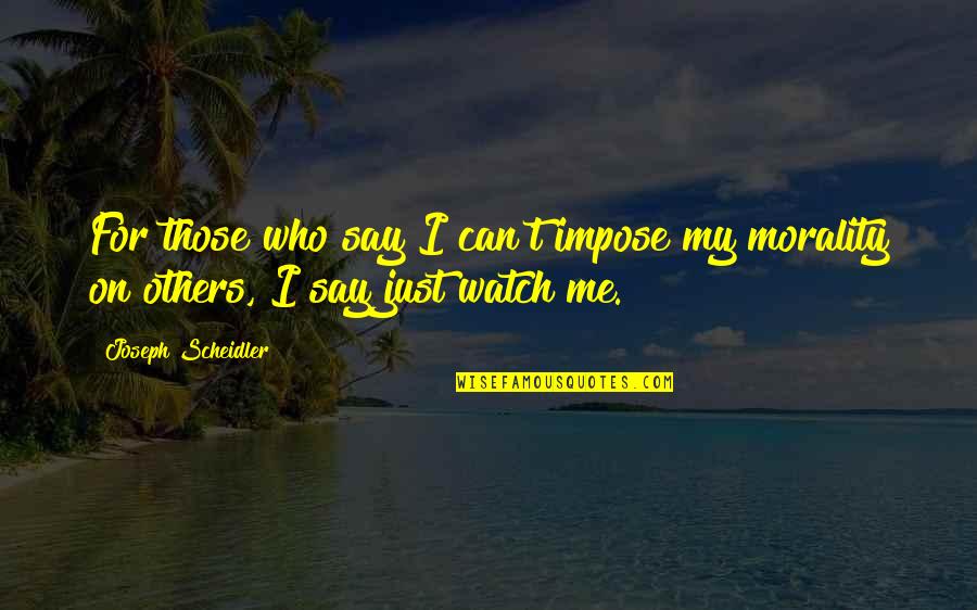 Sarperduman Quotes By Joseph Scheidler: For those who say I can't impose my Sarperduman Quotes By Joseph Scheidler: For those who say I can't impose my