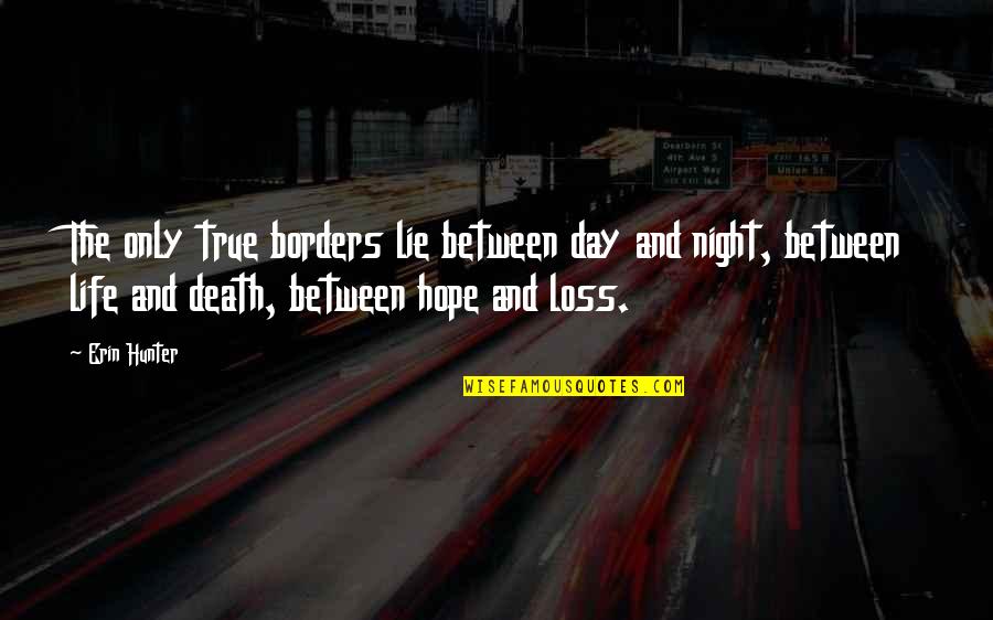 Sarplaninac Quotes By Erin Hunter: The only true borders lie between day and Sarplaninac Quotes By Erin Hunter: The only true borders lie between day and