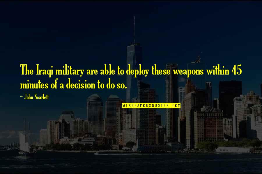 Sarpong Kwabena Quotes By John Scarlett: The Iraqi military are able to deploy these