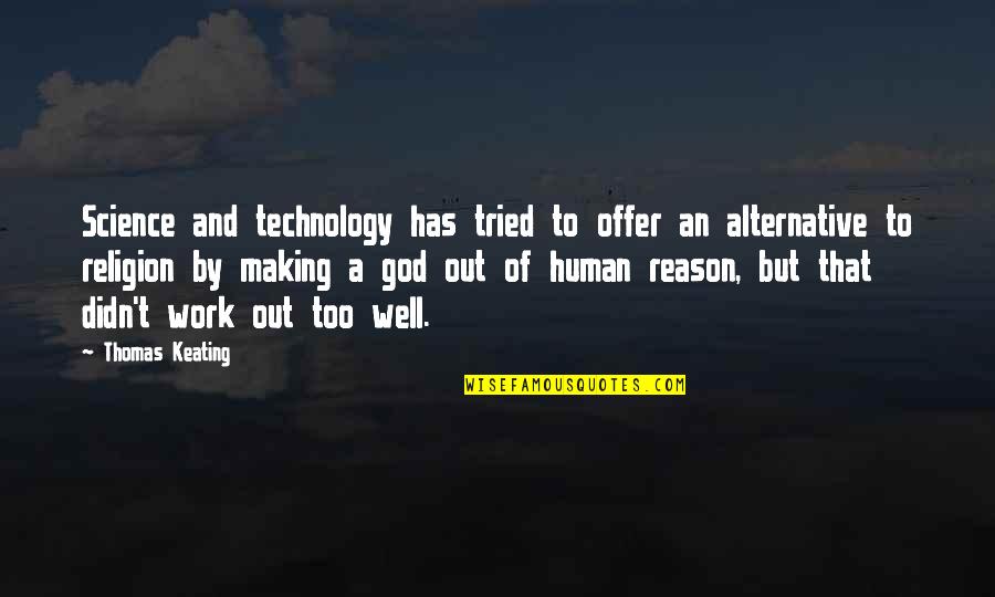 Sarquis Modern Quotes By Thomas Keating: Science and technology has tried to offer an Sarquis Modern Quotes By Thomas Keating: Science and technology has tried to offer an