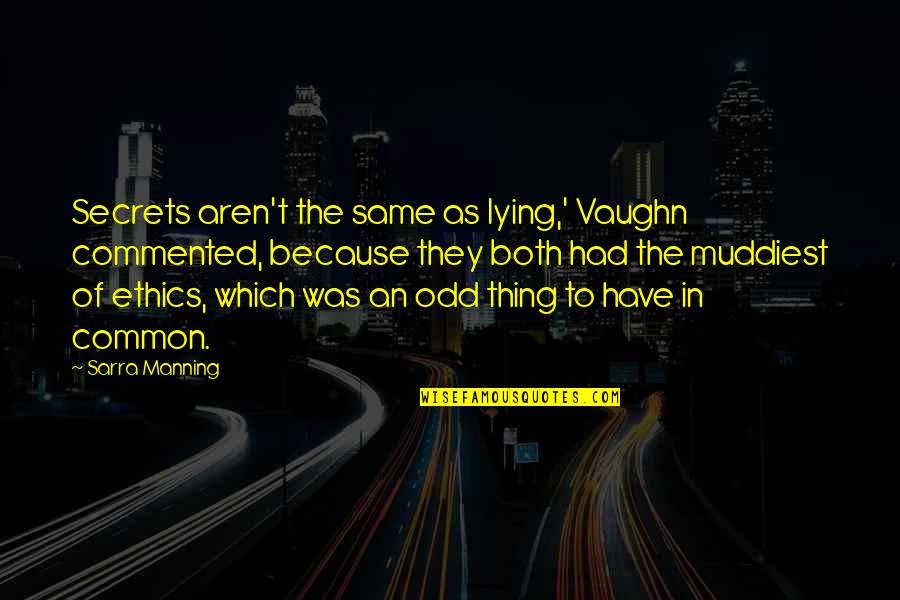Sarra Quotes By Sarra Manning: Secrets aren't the same as lying,' Vaughn commented, Sarra Quotes By Sarra Manning: Secrets aren't the same as lying,' Vaughn commented,