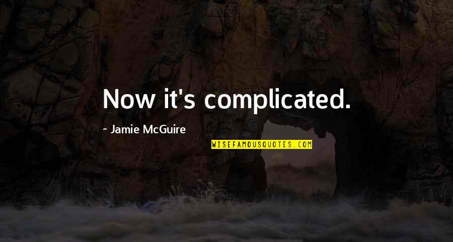 Sarramona1 Quotes By Jamie McGuire: Now it's complicated. Sarramona1 Quotes By Jamie McGuire: Now it's complicated.