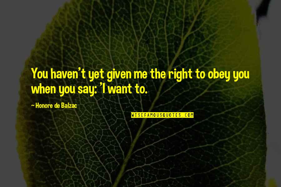 Sarrasin Traduire Quotes By Honore De Balzac: You haven't yet given me the right to