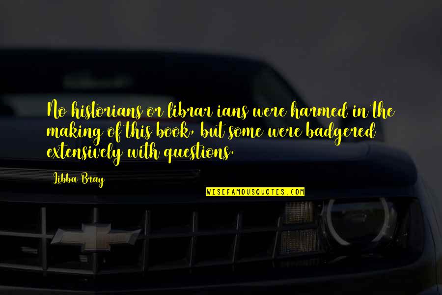 Sarrasine Balzac Quotes By Libba Bray: No historians or librar ians were harmed in Sarrasine Balzac Quotes By Libba Bray: No historians or librar ians were harmed in