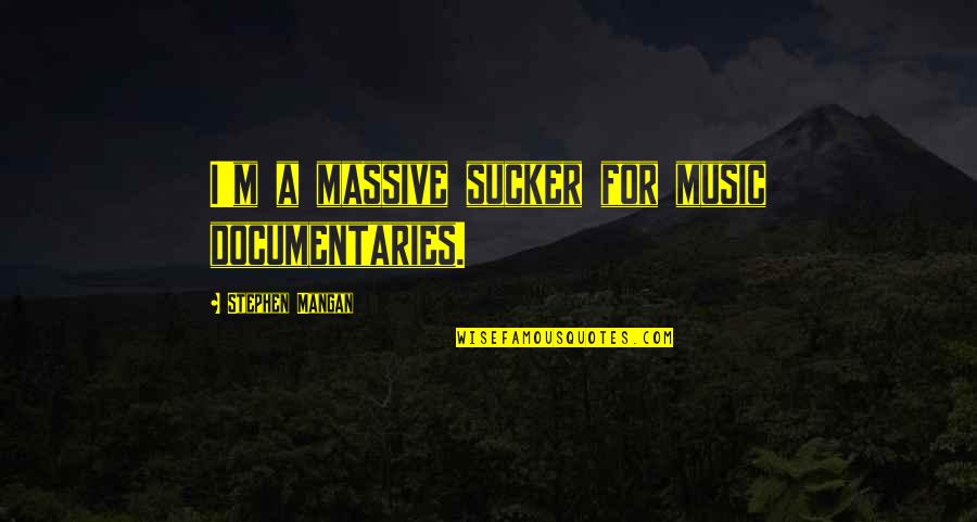 Sarratt Art Quotes By Stephen Mangan: I'm a massive sucker for music documentaries.