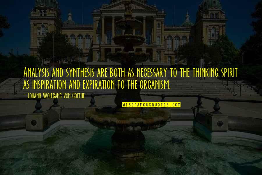 Sarret Drawings Quotes By Johann Wolfgang Von Goethe: Analysis and synthesis are both as necessary to