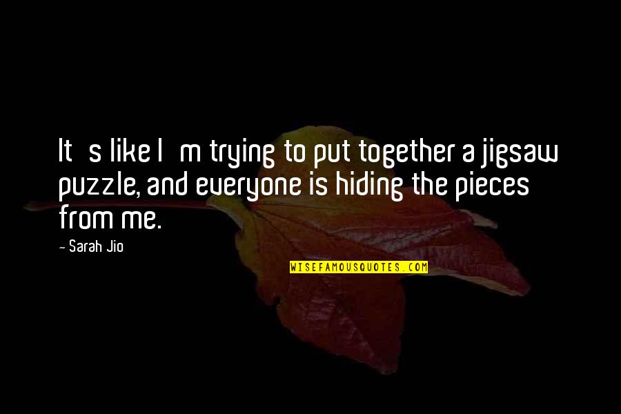 Sarret Drawings Quotes By Sarah Jio: It's like I'm trying to put together a