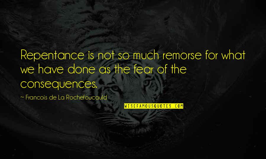 Sarriette Des Quotes By Francois De La Rochefoucauld: Repentance is not so much remorse for what Sarriette Des Quotes By Francois De La Rochefoucauld: Repentance is not so much remorse for what