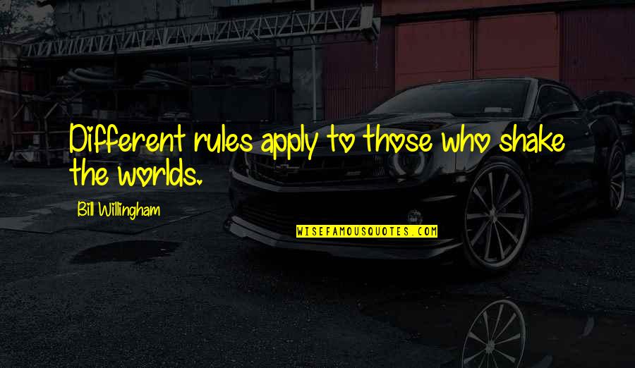 Sarriette Spice Quotes By Bill Willingham: Different rules apply to those who shake the