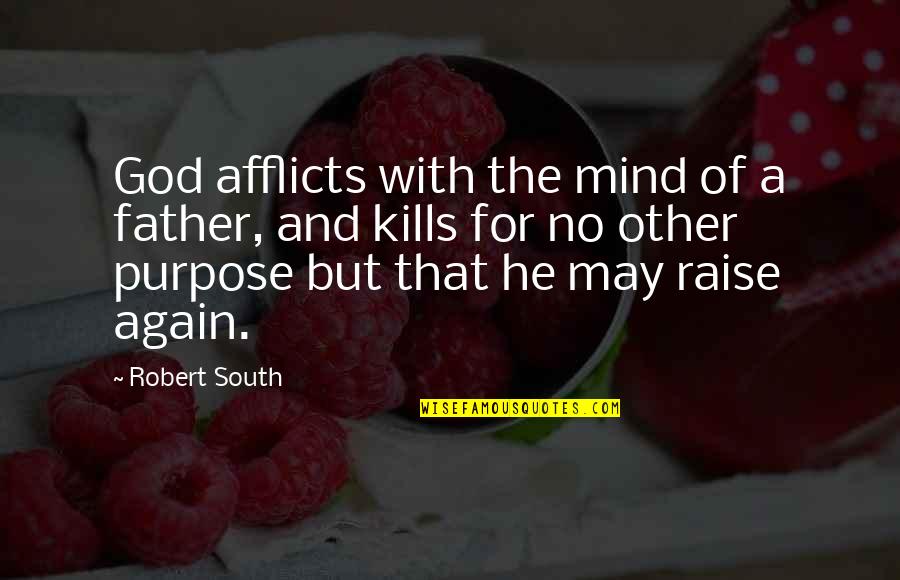 Sarsi Quotes By Robert South: God afflicts with the mind of a father,