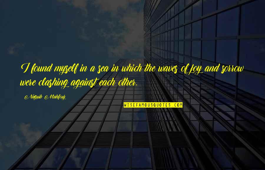 Sarsilmaz Quotes By Naguib Mahfouz: I found myself in a sea in which