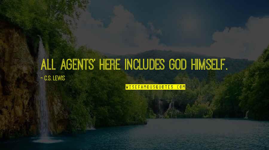 Sart Quotes By C.S. Lewis: All agents' here includes God Himself.