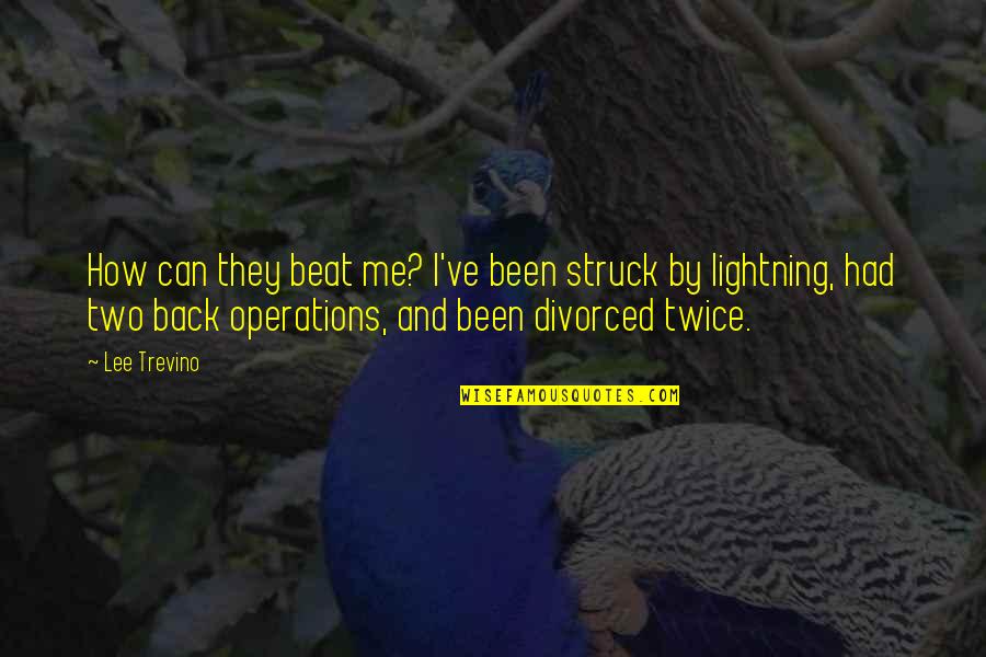 Sartain Lock Quotes By Lee Trevino: How can they beat me? I've been struck Sartain Lock Quotes By Lee Trevino: How can they beat me? I've been struck