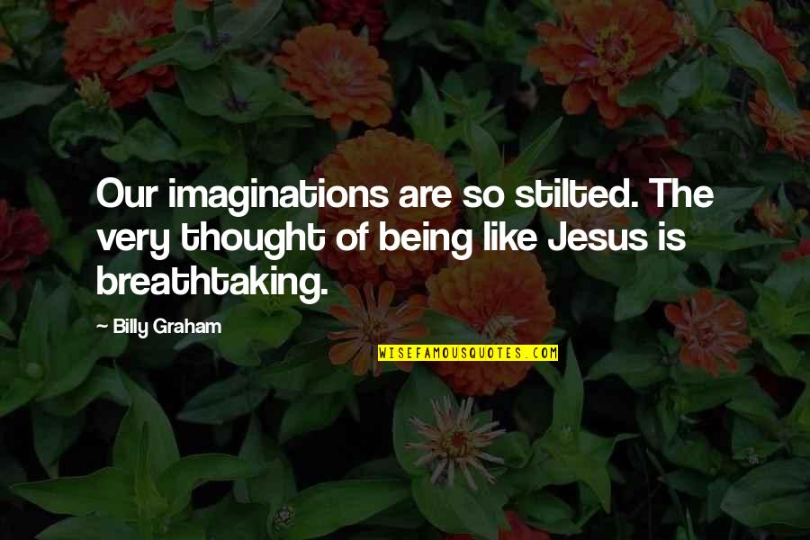 Sarthak Educational Trust Quotes By Billy Graham: Our imaginations are so stilted. The very thought Sarthak Educational Trust Quotes By Billy Graham: Our imaginations are so stilted. The very thought