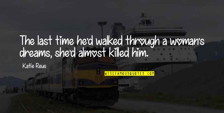 Sartisohn Quotes By Katie Reus: The last time he'd walked through a woman's