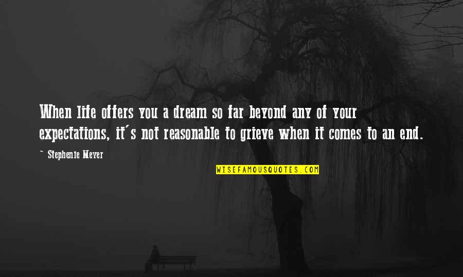 Sartisohn Quotes By Stephenie Meyer: When life offers you a dream so far Sartisohn Quotes By Stephenie Meyer: When life offers you a dream so far