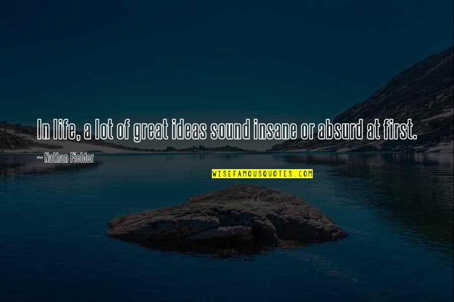 Sartname Nedir Quotes By Nathan Fielder: In life, a lot of great ideas sound Sartname Nedir Quotes By Nathan Fielder: In life, a lot of great ideas sound