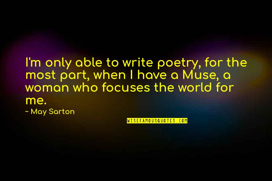 Sarton Quotes By May Sarton: I'm only able to write poetry, for the