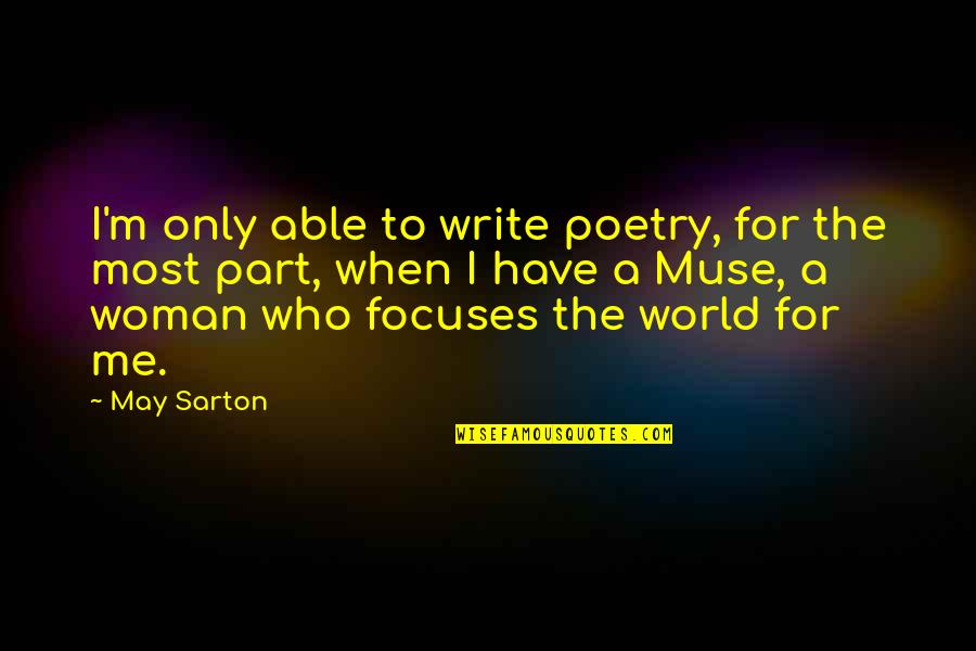 Sarton Quotes By May Sarton: I'm only able to write poetry, for the Sarton Quotes By May Sarton: I'm only able to write poetry, for the