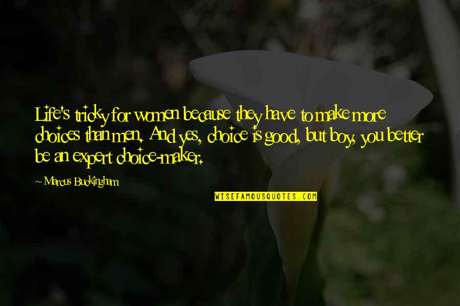 Sartore Chaussure Quotes By Marcus Buckingham: Life's tricky for women because they have to