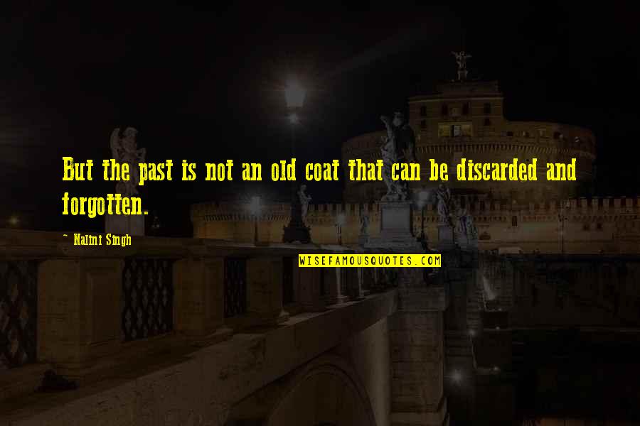 Sartore Chaussure Quotes By Nalini Singh: But the past is not an old coat