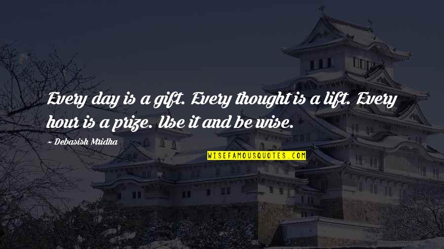 Sartre Art Quotes By Debasish Mridha: Every day is a gift. Every thought is