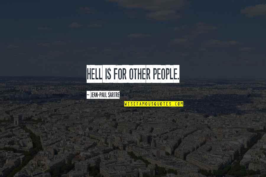 Sartre Jean Paul Quotes By Jean-Paul Sartre: Hell is for other people.