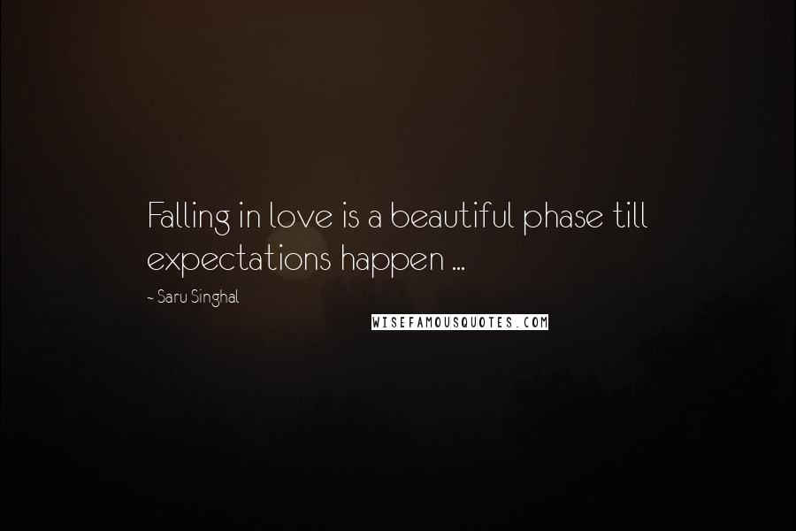 Saru Singhal quotes: Falling in love is a beautiful phase till expectations happen ...