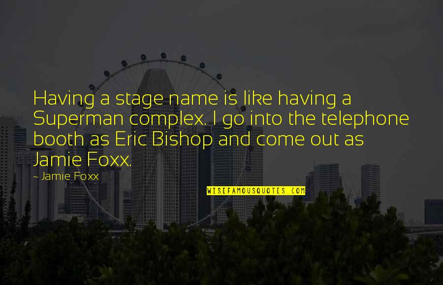 Sarumaru Dayu Quotes By Jamie Foxx: Having a stage name is like having a Sarumaru Dayu Quotes By Jamie Foxx: Having a stage name is like having a