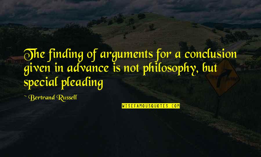 Sarva Quotes By Bertrand Russell: The finding of arguments for a conclusion given