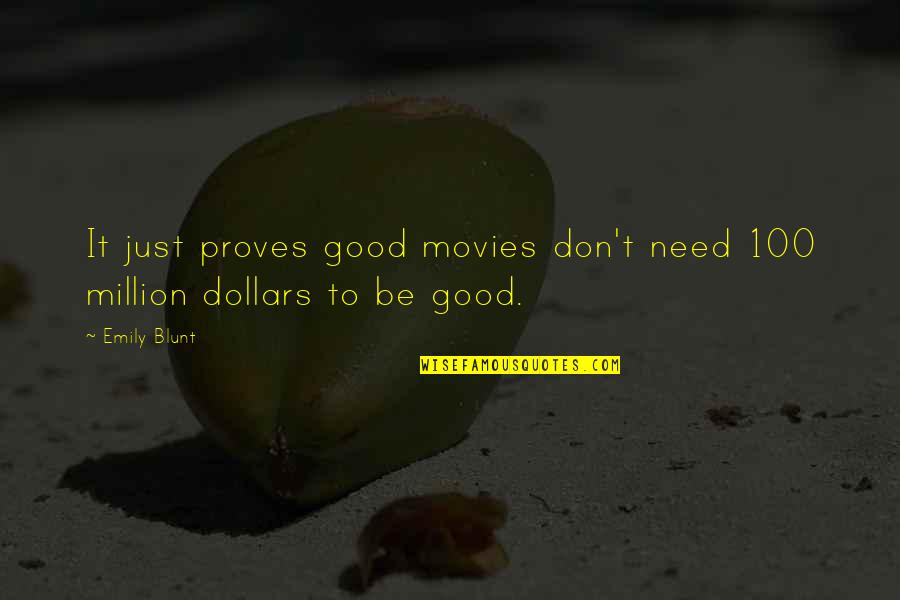 Sarvadaman Quotes By Emily Blunt: It just proves good movies don't need 100