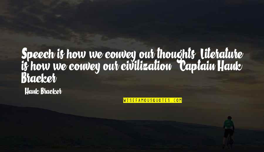 Sarved Quotes By Hank Bracker: Speech is how we convey our thoughts. Literature Sarved Quotes By Hank Bracker: Speech is how we convey our thoughts. Literature