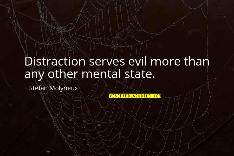 Saryor Davies Quotes By Stefan Molyneux: Distraction serves evil more than any other mental Saryor Davies Quotes By Stefan Molyneux: Distraction serves evil more than any other mental