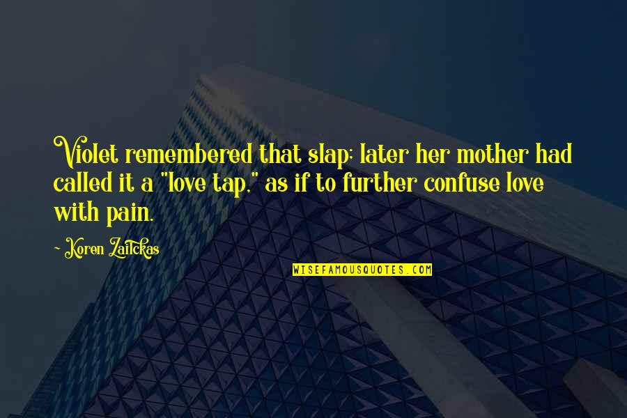 Sas Scan Function Quotes By Koren Zailckas: Violet remembered that slap; later her mother had