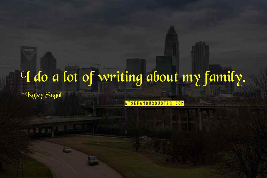 Sasada Seoul Quotes By Katey Sagal: I do a lot of writing about my Sasada Seoul Quotes By Katey Sagal: I do a lot of writing about my