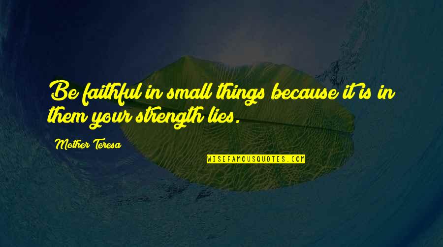 Sasada Seoul Quotes By Mother Teresa: Be faithful in small things because it is