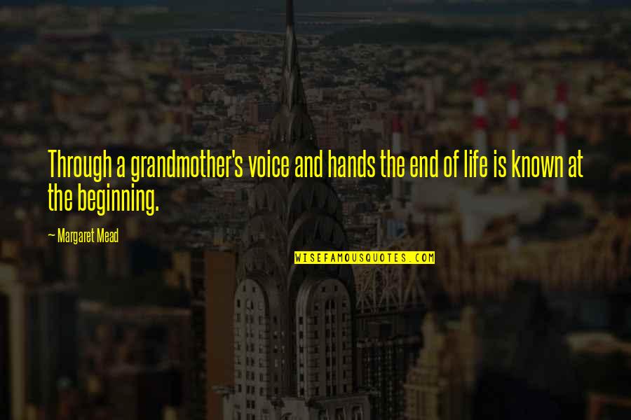 Sasahara Rin Quotes By Margaret Mead: Through a grandmother's voice and hands the end
