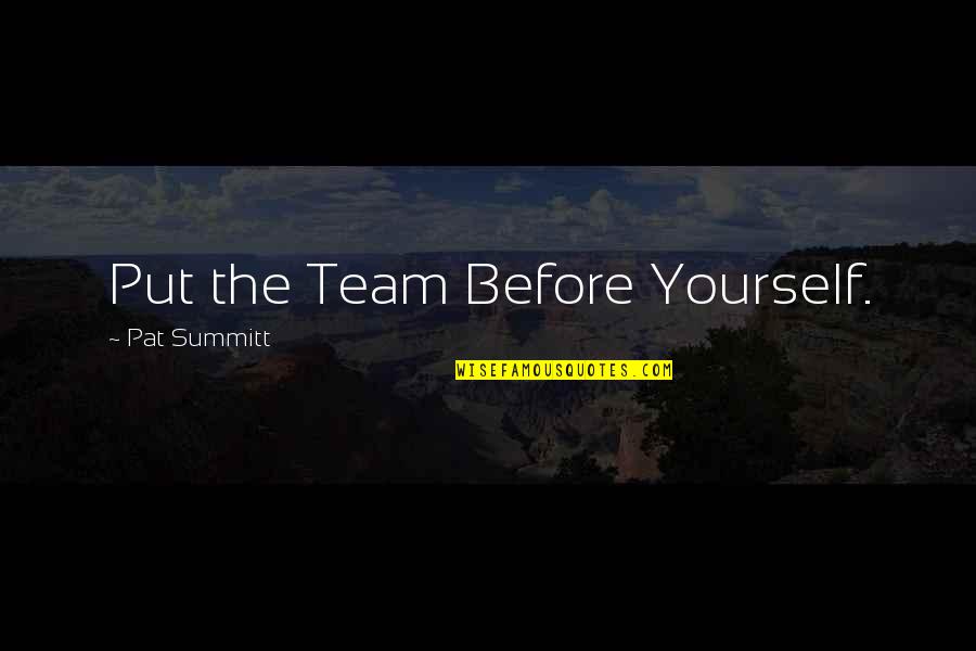 Sasahara Rin Quotes By Pat Summitt: Put the Team Before Yourself. Sasahara Rin Quotes By Pat Summitt: Put the Team Before Yourself.