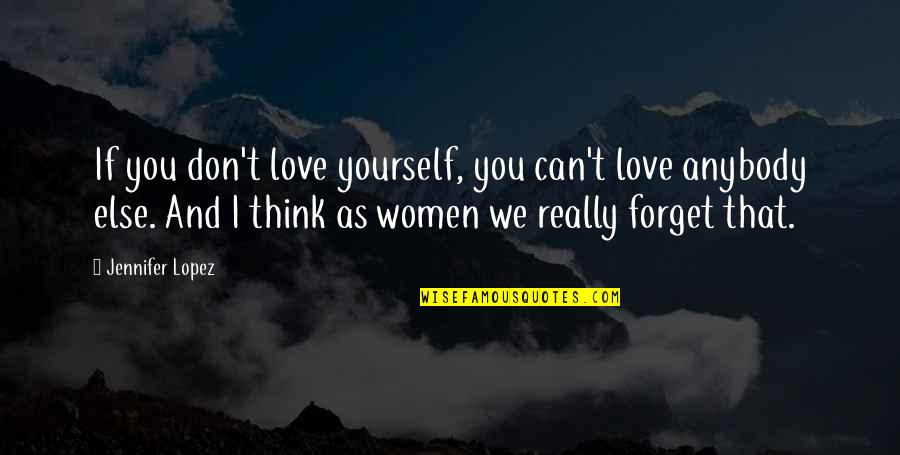 Sasaoka Gungu Quotes By Jennifer Lopez: If you don't love yourself, you can't love Sasaoka Gungu Quotes By Jennifer Lopez: If you don't love yourself, you can't love