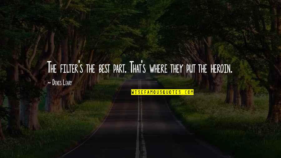 Sasaran Keselamatan Quotes By Denis Leary: The filter's the best part. That's where they