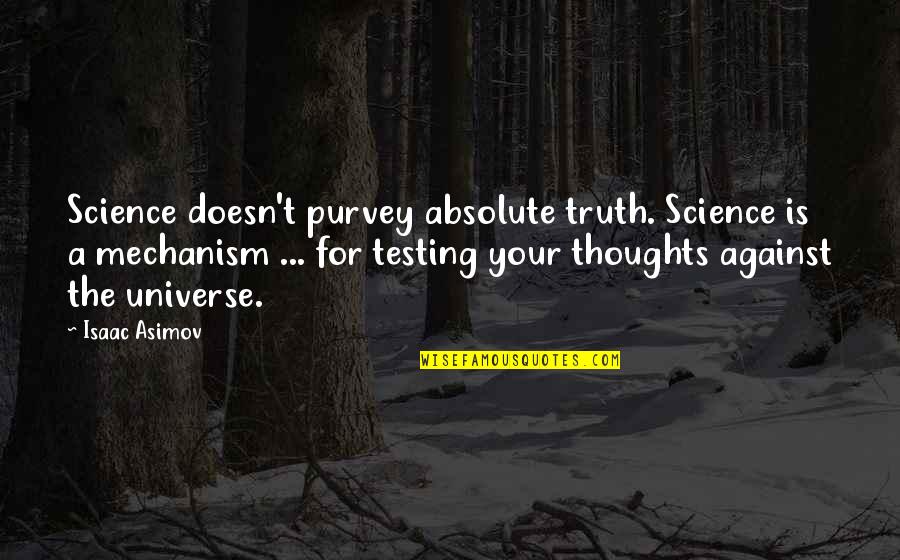 Sascia Kraus Quotes By Isaac Asimov: Science doesn't purvey absolute truth. Science is a Sascia Kraus Quotes By Isaac Asimov: Science doesn't purvey absolute truth. Science is a