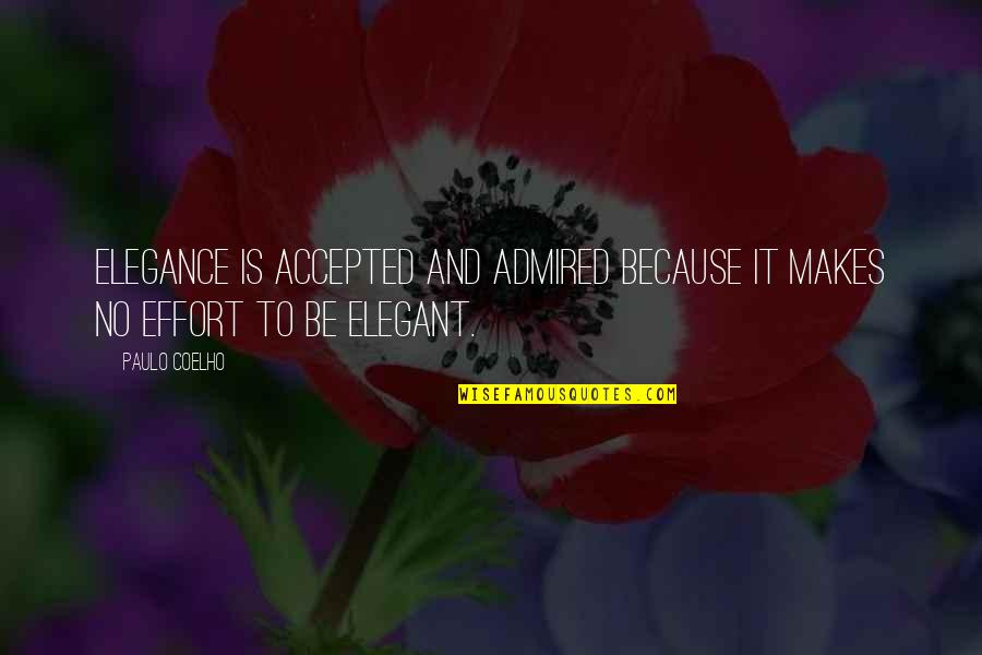 Sasha Belov Quotes By Paulo Coelho: Elegance is accepted and admired because it makes