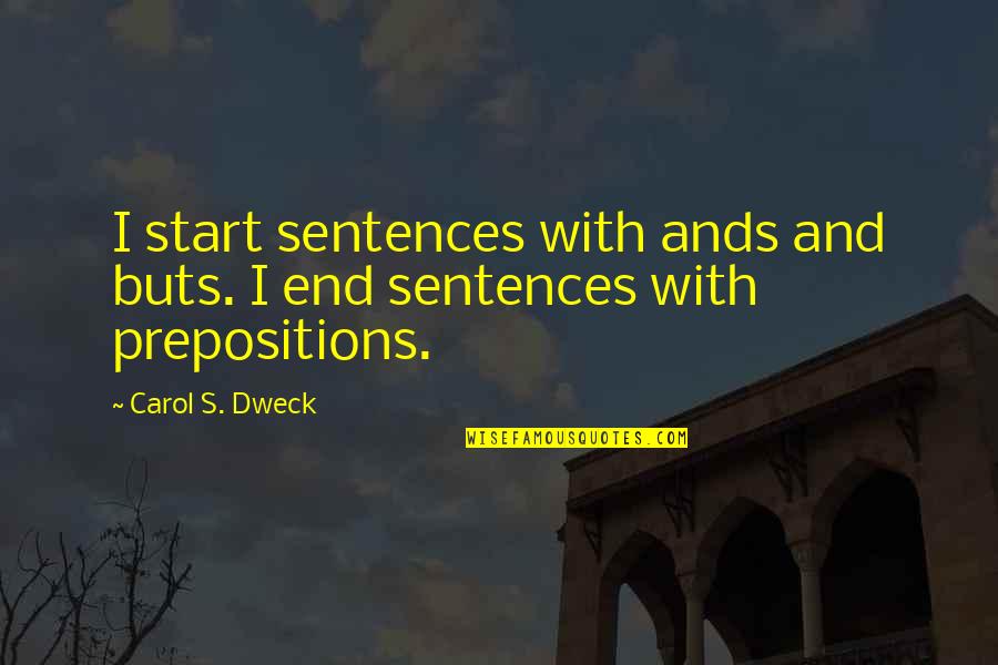 Sashasoles Quotes By Carol S. Dweck: I start sentences with ands and buts. I