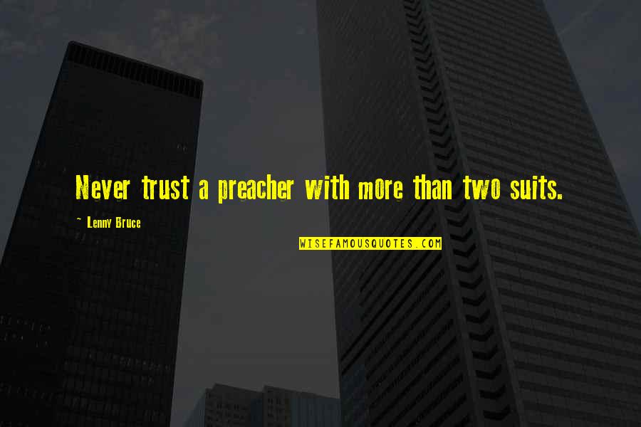 Sashaying In A Sentence Quotes By Lenny Bruce: Never trust a preacher with more than two