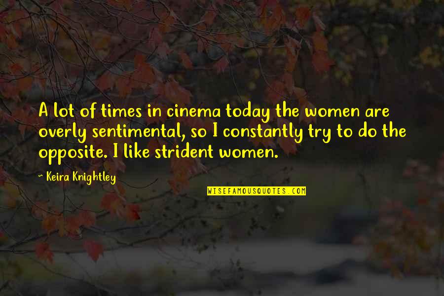 Sasindi Senanayake Quotes By Keira Knightley: A lot of times in cinema today the Sasindi Senanayake Quotes By Keira Knightley: A lot of times in cinema today the